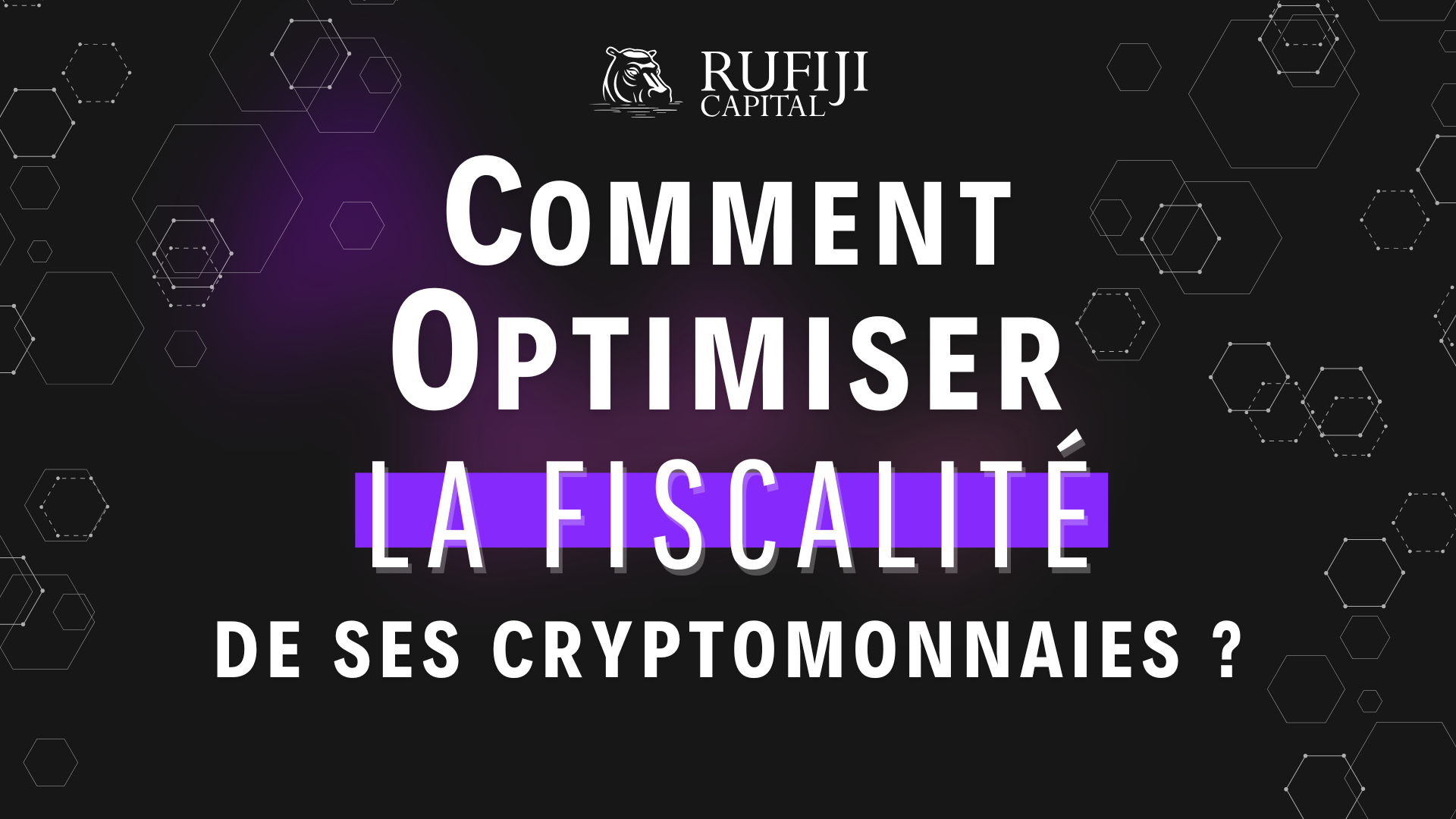 Comment optimiser la fiscalité de ses cryptomonnaies ? | RUFIJI Capital